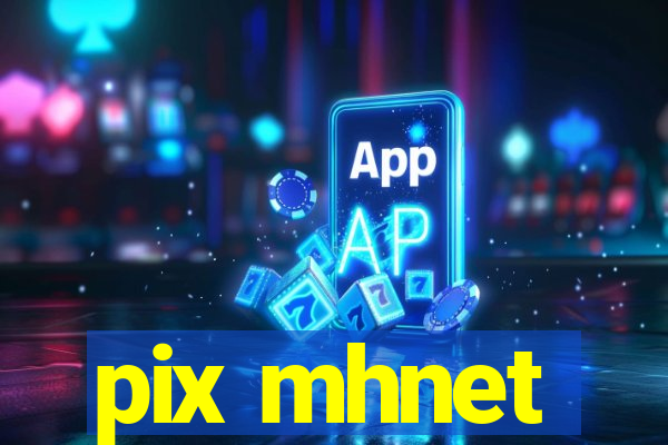 pix mhnet